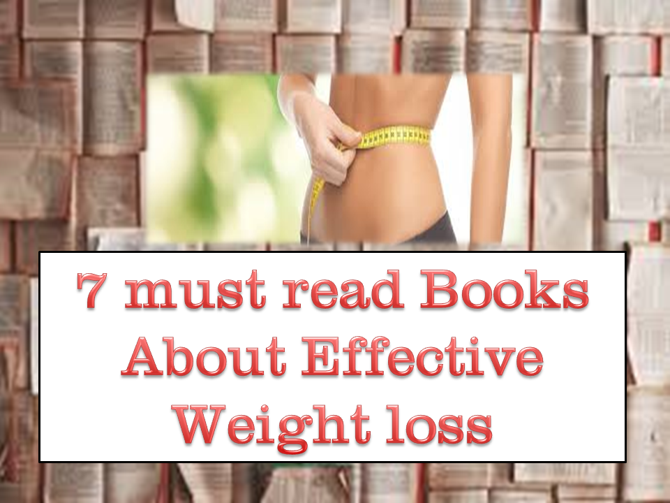 Read more about the article 7 must read Books About Effective Weight loss