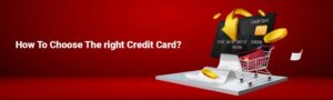 Read more about the article Choosing Wisely: Your Credit Card Guide